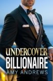 Undercover Billionaire: A forbidden love billionaire romance from USA Today Bestseller Amy Andrews for 2025