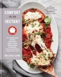 Comfort in an Instant: 75 Comfort Food Recipes for Your Pressure Cooker, Multicooker, and Instant Pot®:A Cookbook