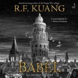 Babel: Or the Necessity of Violence: An Arcane History of the Oxford Translators’ Revolution